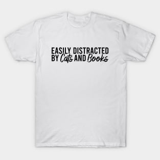 Easily Distracted By Cats And Books T-Shirt